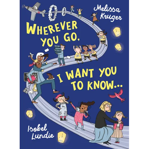 Wherever You Go, I Want You to Know...