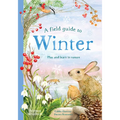 A Field Guide to Winter: Play and Learn in Nature