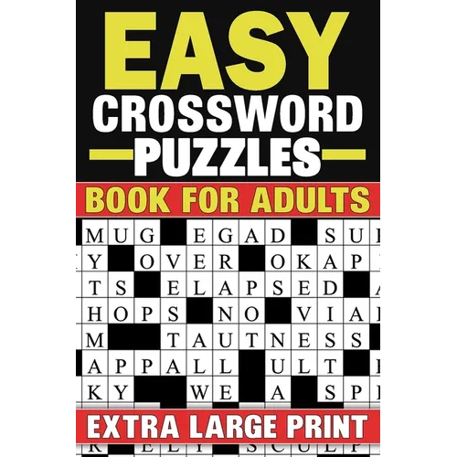 Easy Crossword Puzzles Book For Adults: Extra Large Print Crossword Puzzles Book With Solutions