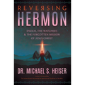 Reversing Hermon: Enoch, the Watchers, and the Forgotten Mission of Jesus Christ