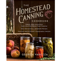 The Homestead Canning Cookbook: -Simple, Safe Instructions from a Certified Master Food Preserver -Over 150 Delicious, Homemade Recipes -Practical Hel