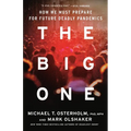 The Big One: How We Must Prepare for Future Deadly Pandemics