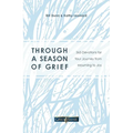 Through a Season of Grief: 365 Devotions for Your Journey from Mourning to Joy