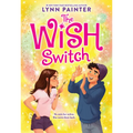 The Wish Switch: Don't Miss This Charming, Laugh-Out-Loud Romp from #Booktok Favorite Lynn Painter!