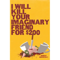 I Will Kill Your Imaginary Friend for $200