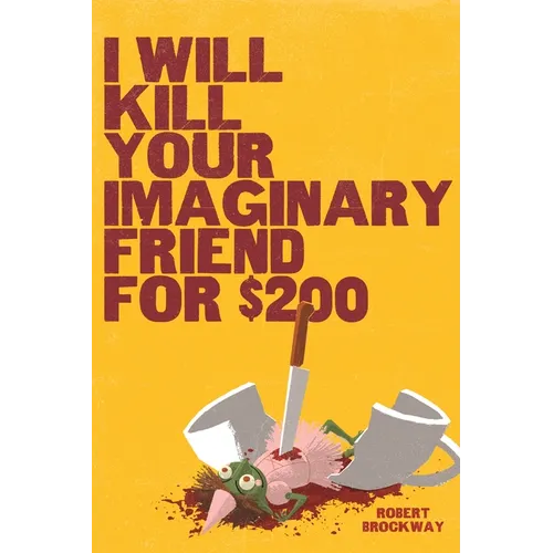 I Will Kill Your Imaginary Friend for $200