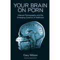 Your Brain on Porn: Internet Pornography and the Emerging Science of Addiction