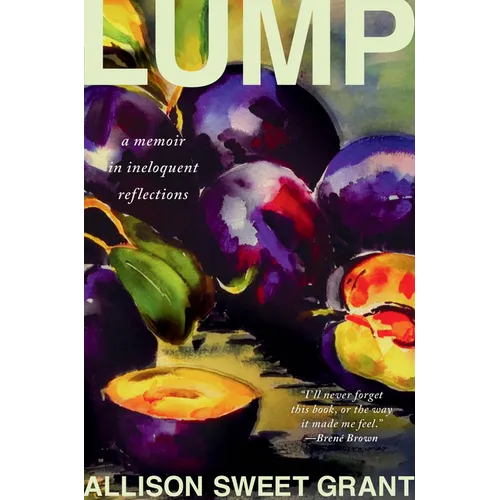 Lump: A Memoir in Ineloquent Reflections