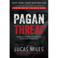 Pagan Threat: Confronting America's Godless Uprising with a Foreword by Charlie Kirk