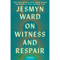On Witness and Respair: Essays