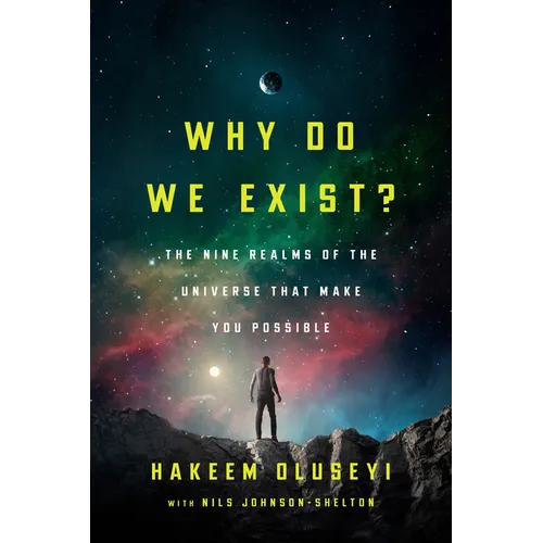 Why Do We Exist?: The Nine Realms of Universe That Make You Possible