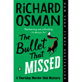 The Bullet That Missed: A Thursday Murder Club Mystery