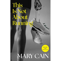 This Is Not about Running: A Memoir
