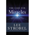 The Case for Miracles: A Journalist Investigates Evidence for the Supernatural