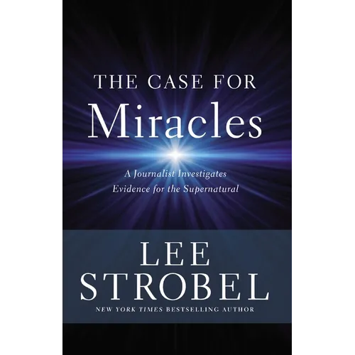The Case for Miracles: A Journalist Investigates Evidence for the Supernatural
