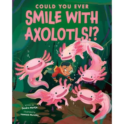 Could You Ever Smile with Axolotls!?