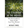 The Stranger in the Woods: The Extraordinary Story of the Last True Hermit