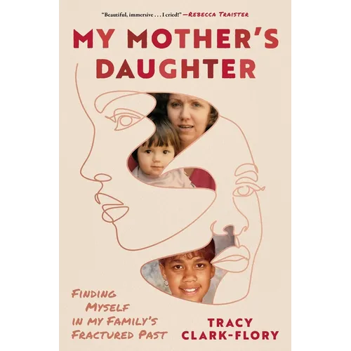 My Mother's Daughter: Finding Myself in My Family's Fractured Past