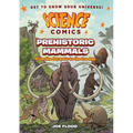 Science Comics: Prehistoric Mammals: From the Jurassic to the Ice Age