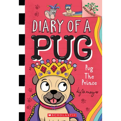 Pug the Prince: A Branches Book (Diary of a Pug #9): Volume 9