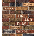 Fire and Clay: How Bricks Reveal the Hidden History of Chicago