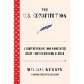 The U.S. Constitution: A Comprehensive and Annotated Guide for the Modern Reader