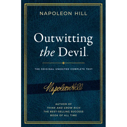 Outwitting the Devil(r): The Complete Text, Reproduced from Napoleon Hill's Original Manuscript, Including Never-Before-Published Content