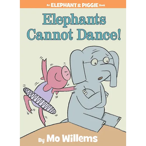Elephants Cannot Dance!-An Elephant and Piggie Book