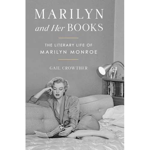 Marilyn and Her Books: The Literary Life of Marilyn Monroe