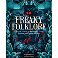 Freaky Folklore: Terrifying Tales of the World's Most Elusive Monsters and Enigmatic Cryptids
