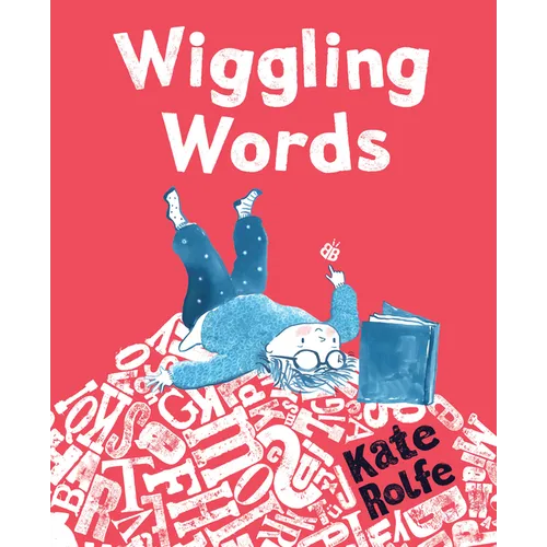 Wiggling Words: Loving Language with Dyslexia