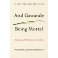 Being Mortal: Medicine and What Matters in the End