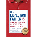 The Expectant Father: The Ultimate Guide for Dads-To-Be