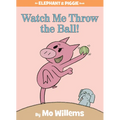 Watch Me Throw the Ball!-An Elephant and Piggie Book
