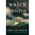 The Wreck of the Mentor: A True Story of Death, Despair, and Deliverance in the Age of Sail