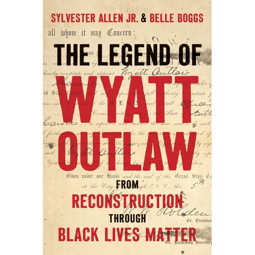 The Legend of Wyatt Outlaw: From Reconstruction Through Black Lives Matter