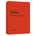 The New York Times Cooking No-Recipe Recipes: [A Cookbook]
