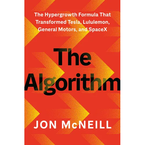 The Algorithm: The Hypergrowth Formula That Transformed Tesla, Lululemon, General Motors, and Spacex