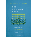 The Common Rule: Habits of Purpose for an Age of Distraction