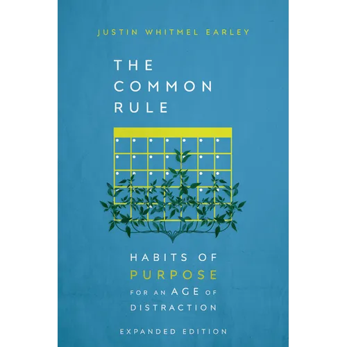 The Common Rule: Habits of Purpose for an Age of Distraction