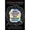 When Everyone Knows That Everyone Knows . . .: Common Knowledge and the Mysteries of Money, Power, and Everyday Life