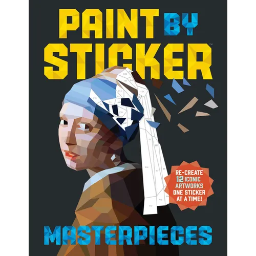 Paint by Sticker (Official): Masterpieces: Re-Create 12 Iconic Artworks One Sticker at a Time!