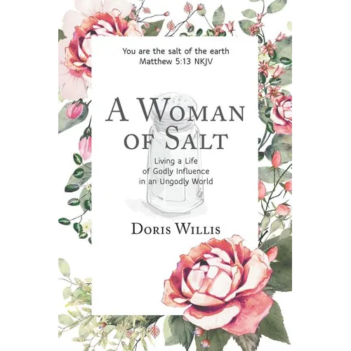 A Woman of Salt: Living a Life of Godly Influence in an Ungodly World