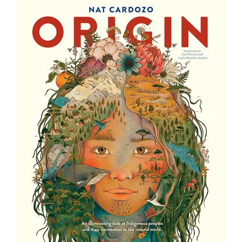 Origin: An Illuminating Look at Indigenous Peoples and Their Connection to the Natural World.