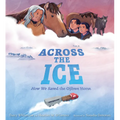 Across the Ice: How We Saved the Ojibwe Horse