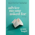 Advice No One Asked for: Essays