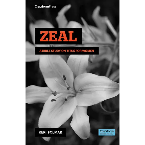 Zeal: A Bible Study on Titus for Women